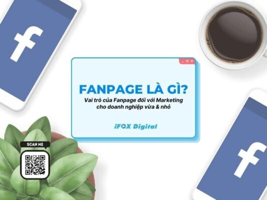 Fanpage là gì? Cách tạo lập trang Facebook chuyên nghiệp - Ifox Digital