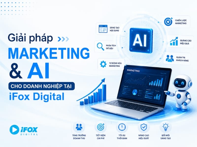 Giải pháp Marketing & AI cho doanh nghiệp tại iFox Digital Giải pháp Marketing & AI cho doanh nghiệp tại iFox Digital