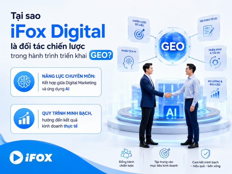 Tại sao iFox Digital là đối tác chiến lược trong hành trình triển khai GEO? Tại sao iFox Digital là đối tác chiến lược trong hành trình triển khai GEO?