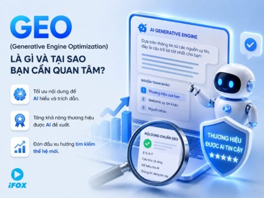 GEO là gì và tại sao bạn cần quan tâm - iFox Digital