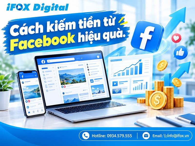 Cách kiếm tiền từ Facebook hiệu quả