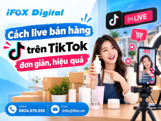 Cách live bán hàng trên TikTok đơn giản, hiệu quả
