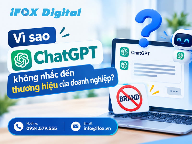 Vì sao ChatGPT không nhắc đến thương hiệu của doanh nghiệp?