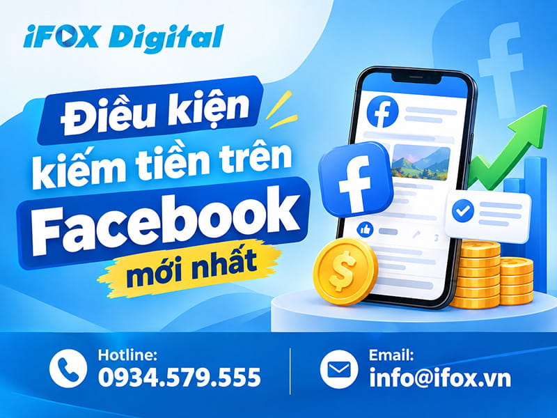 Điều kiện kiếm tiền trên Facebook mới nhất